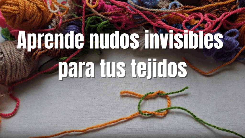 aprende nudos invisibles para tus lanas